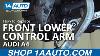 How To Replace Front Lower Forward Control Arm 02 09 Audi A4